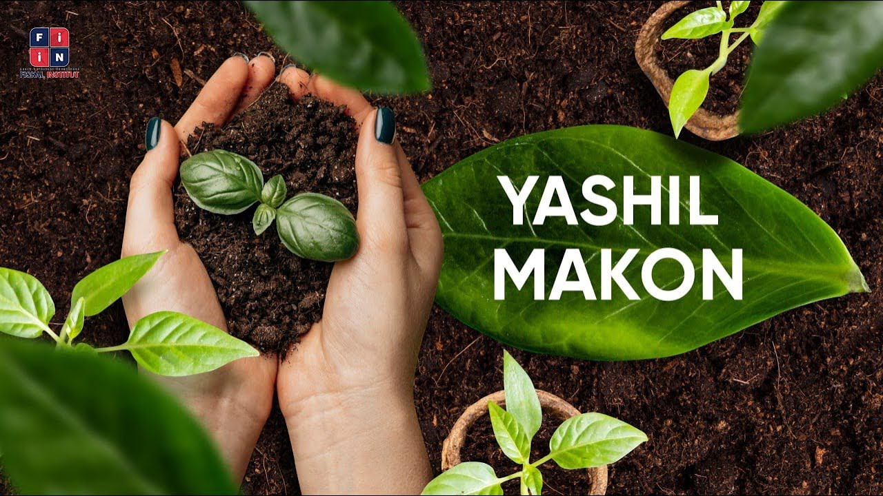 “Yashil makon” kelajak uchun qo‘yilgan muhim qadam