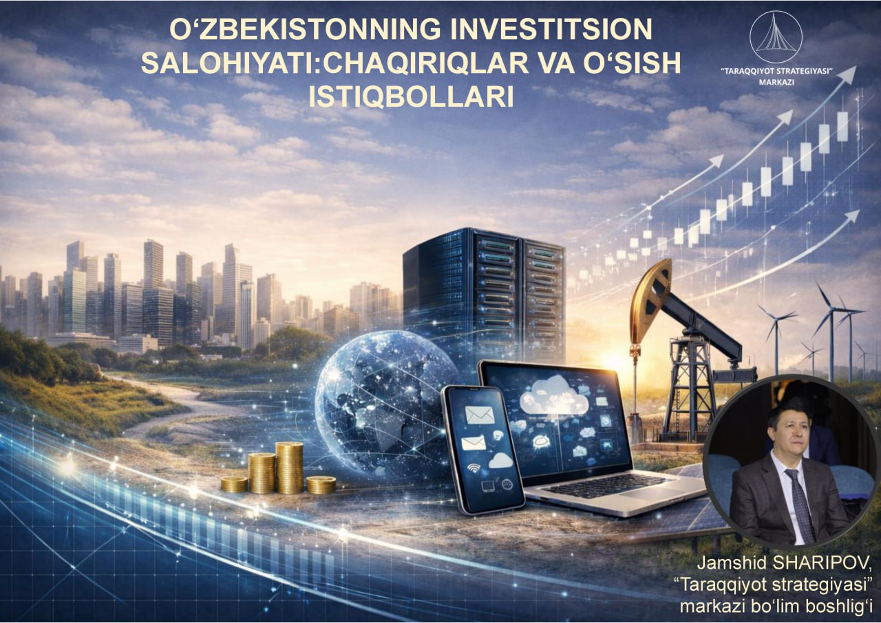 O‘zbekiston investitsion rivojlanishning yangi bosqichiga o‘tmoqda